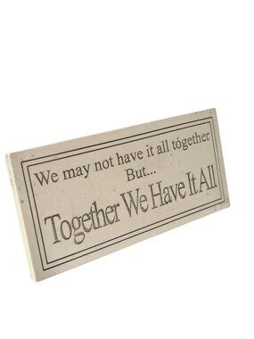 House Parts Marble Plaque Together We Have It All 2006 7" by 3" Hangs or Stands